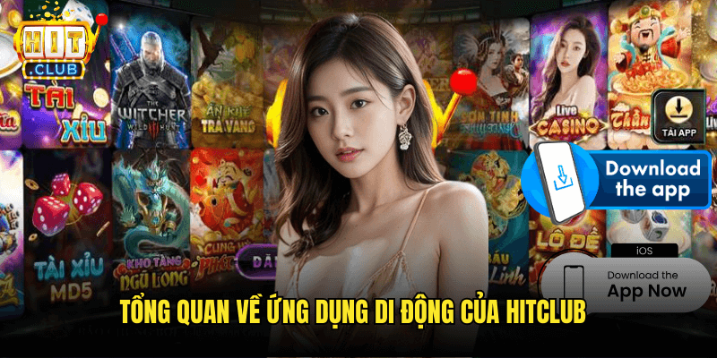Cách Tải App Hitclub Chi Tiết: Hướng Dẫn Từng Bước Dành Cho Người Mới 2 Tổng Quan Về Ứng Dụng Di Động Của Hitclub